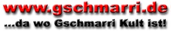 www.gschmarri.de - da wo Gschmarri Kult ist!