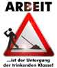 Schild "Arbeit ist..."